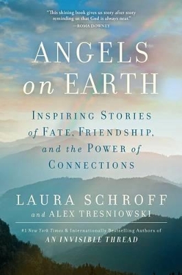 Angels on Earth: Inspiring Stories of Fate, Friendship, and the Power ofConnections book