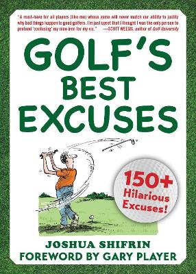 Golf's Best Excuses: 150 Hilarious Excuses Every Golf Player Should Know book