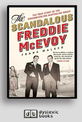 The Scandalous Freddie McEvoy: The true story of the swashbuckling Australian rogue by Frank Walker