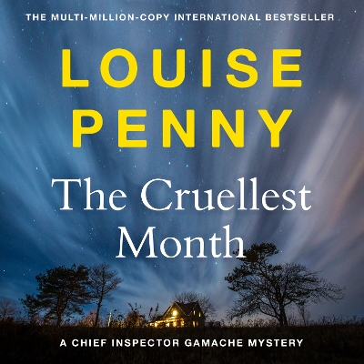 The The Cruellest Month: The third Chief Inspector Gamache Mystery, soon to be a major TV series starring Alfred Molina! by Louise Penny