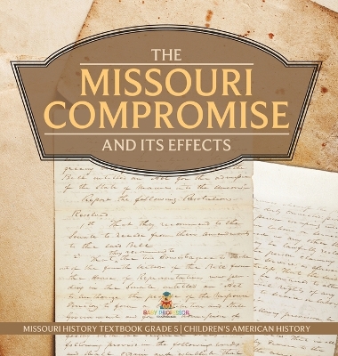 The Missouri Compromise and Its Effects Missouri History Textbook Grade 5 Children's American History book