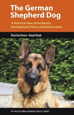 The German Shepherd Dog: A Historical View of the Breed's Development, Prime, and Deterioration book