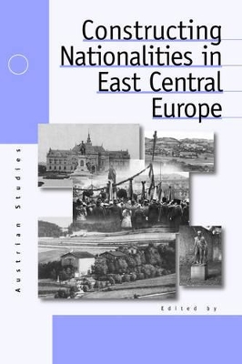 Constructing Nationalities in East Central Europe book