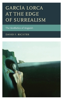 Garcia Lorca at the Edge of Surrealism by David F. Richter