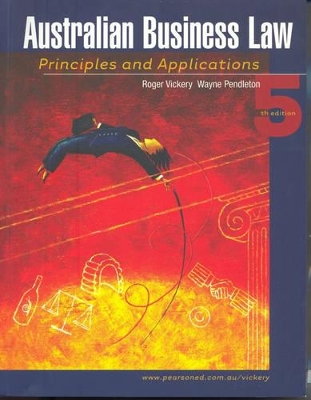 Australian Business Law + 2007 Update: Principles and Applications by Roger Vickery