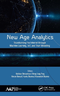 New Age Analytics: Transforming the Internet through Machine Learning, IoT, and Trust Modeling book