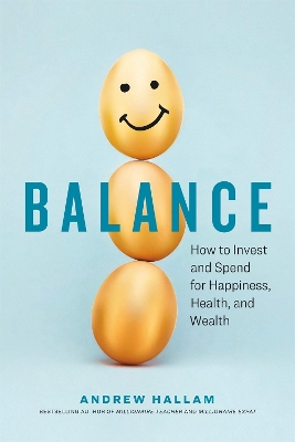 Balance: How to Invest and Spend for Happiness, Health, and Wealth book