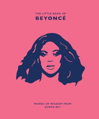 The Little Book of Beyoncé: Words of Wisdom from Queen Bey book