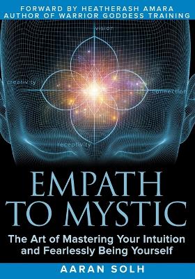 Empath to Mystic: The Art of Mastering Your Intuition and Fearlessly Being Yourself book