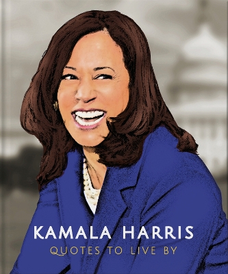Kamala Harris: Quotes to Live By book
