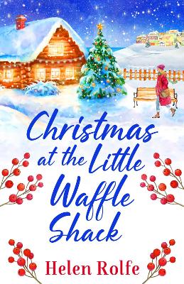 Christmas at the Little Waffle Shack: A wonderfully festive, feel-good read from Helen Rolfe book
