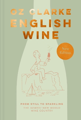 English Wine: From still to sparkling: The NEWEST New World wine country book