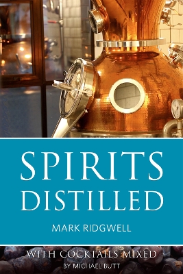 Spirits Distilled: With Cocktails Mixed by Michael Butt book