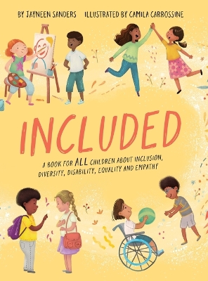 Included: A book for ALL children about inclusion, diversity, disability, equality and empathy by Camila Carrossine
