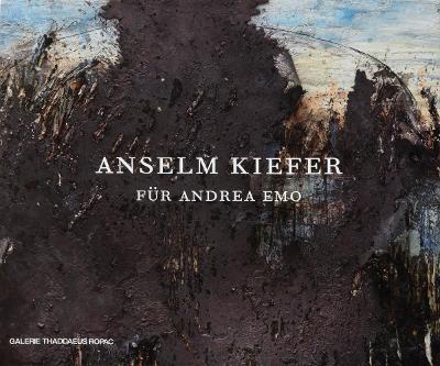 Anselm Kiefer: Für Andrea Emo book