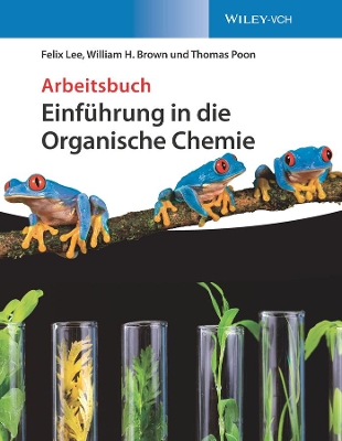 Einführung in die Organische Chemie: Arbeitsbuch by William H. Brown