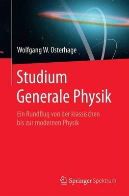 Studium Generale Physik: Ein Rundflug Von Der Klassischen Bis Zur Modernen Physik book