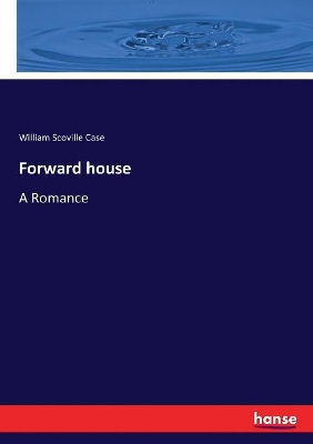 Forward house: A Romance book