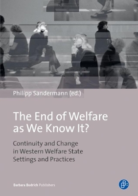 The End of Welfare as We Know It?: Continuity and Change in Western Welfare State Settings and Practices book
