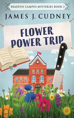 Flower Power Trip by James J Cudney