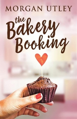 The Bakery Booking by Morgan Utley