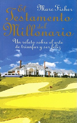 Testamento del Millonario: Un Relato Sobre el Arte Triunfar y Ser Feliz book