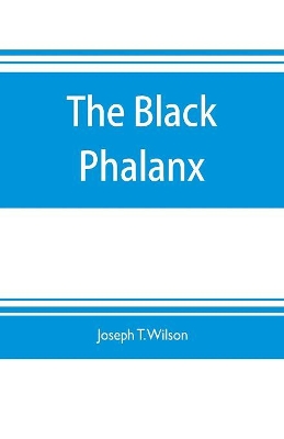 The black phalanx; a history of the Negro soldiers of the United States in the wars of 1775-1812, 1861-'65 book