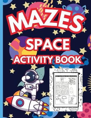 Mazes: Astronaut Adventures, Maze, Word Search, Coloring Pages and Puzzles Galore book