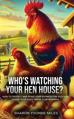 Who's Watching Your Hen House? book