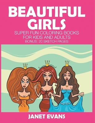 Beautiful Girls: Super Fun Coloring Books for Kids and Adults book