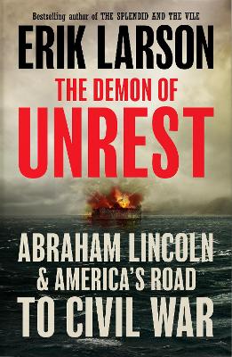 The Demon of Unrest: Abraham Lincoln & America’s Road to Civil War book