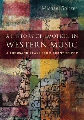 A History of Emotion in Western Music: A Thousand Years from Chant to Pop book