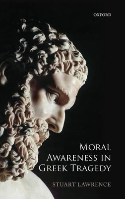 Moral Awareness in Greek Tragedy book