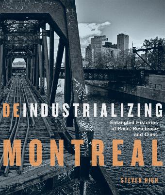 Deindustrializing Montreal: Entangled Histories of Race, Residence, and Class book