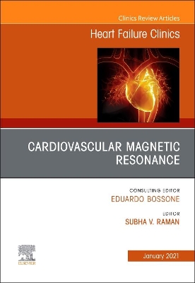 Cardiovascular Magnetic Resonance, An Issue of Heart Failure Clinics: Volume 17-1 book