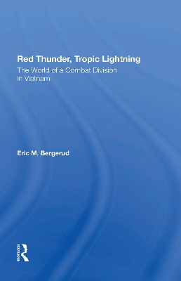 Red Thunder, Tropic Lightning: The World Of A Combat Division In Vietnam by Eric M Bergerud