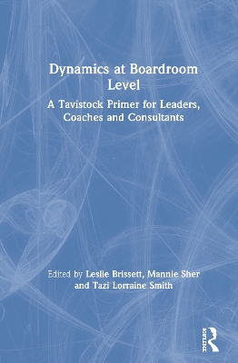 Dynamics at Boardroom Level: A Tavistock Primer for Leaders, Coaches and Consultants book