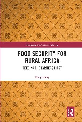 Food Security for Rural Africa: Feeding the Farmers First by Terry Leahy