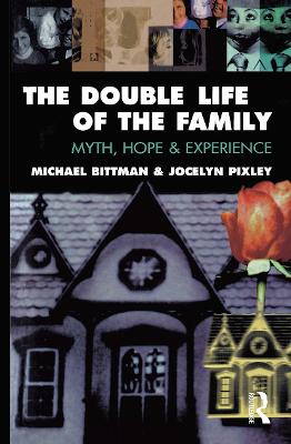 The Double Life of the Family: Myth, hope and experience by Michael Bittman