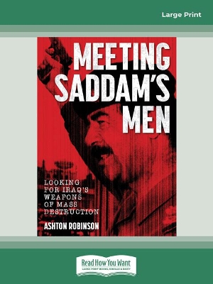 Meeting Saddam's Men: Looking for Iraq's weapons of mass destruction by Ashton Robinson