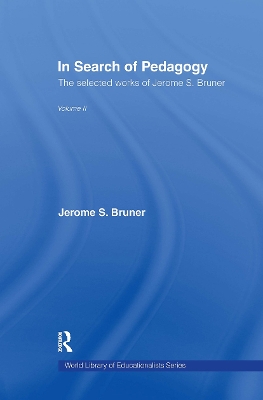 In Search of Pedagogy by Jerome S. Bruner