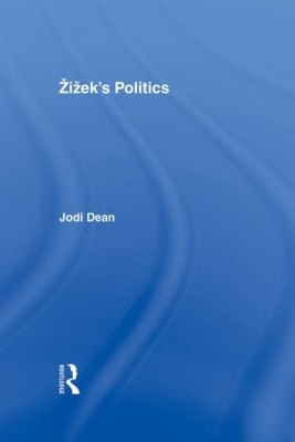Zizek's Politics by Jodi Dean