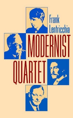 Modernist Quartet by Frank Lentricchia