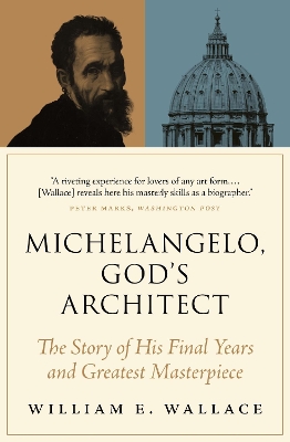 Michelangelo, God's Architect: The Story of His Final Years and Greatest Masterpiece book