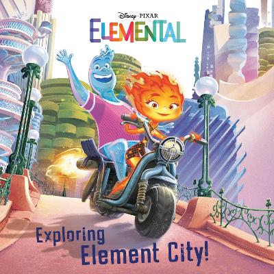 Exploring Element City! (Disney/Pixar Elemental) book