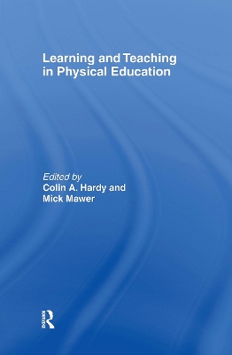 Learning and Teaching in Physical Education by Colin Hardy