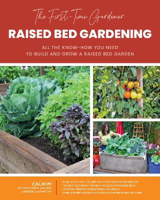 The First-Time Gardener: Raised Bed Gardening: All the know-how you need to build and grow a raised bed garden: Volume 3 book