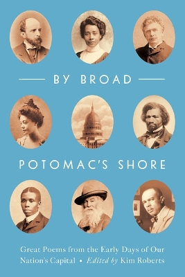 By Broad Potomac's Shore: Great Poems from the Early Days of Our Nation's Capital book