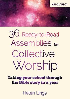 36 Ready-to-Read Assemblies for Collective Worship: Taking your school through the Bible story in a year book