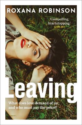 Leaving by Roxana Robinson